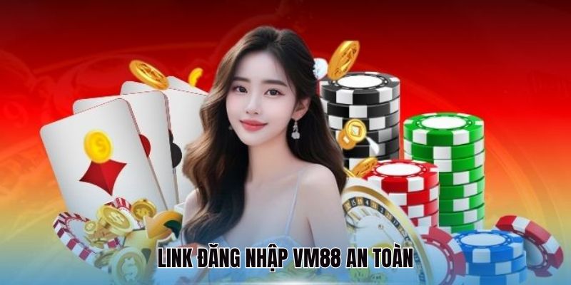 Link đăng nhập VM88 an toàn và nhanh chóng