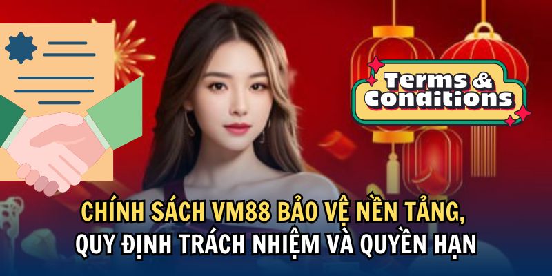 Chính sách VM88 bảo vệ nền tảng, quy định trách nhiệm và quyền hạn