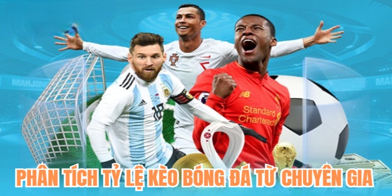 Phân tích tỷ lệ kèo bóng đá từ chuyên gia