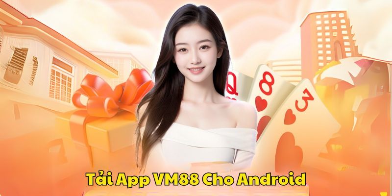 Hướng dẫn tải app VM88 cho điện thoại di động android