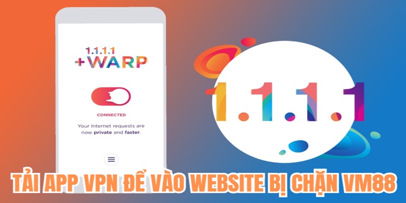 Sử dụng VPN truy cập website bị chặn VM88