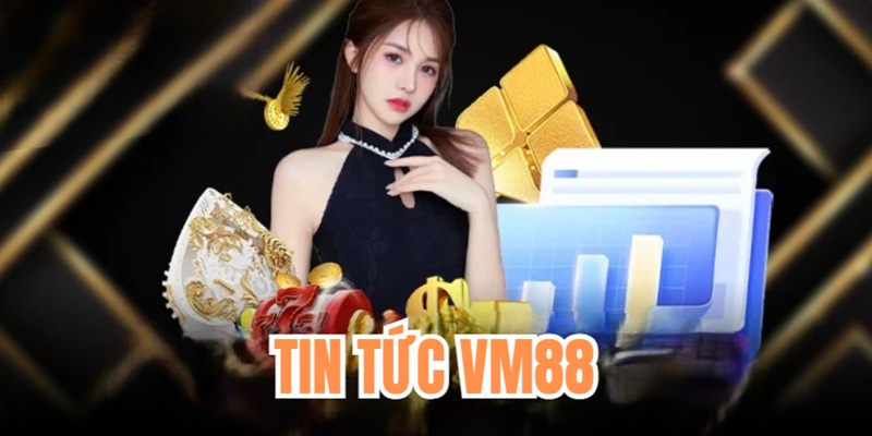 Sơ lược về chuyên mục tin tức tại VM88