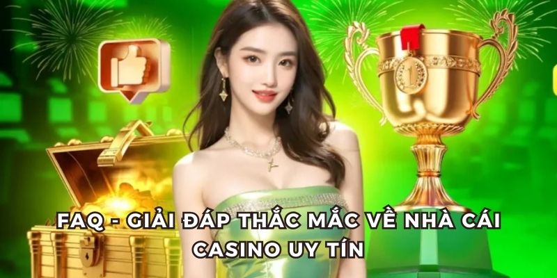 FAQ về các thương hiệu casino uy tín