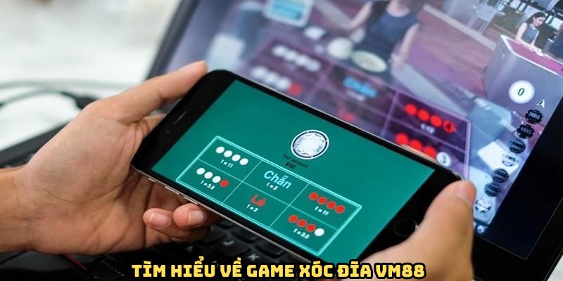 Khám phá đôi nét sơ lược về xóc đĩa VM88